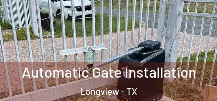  Automatic Gate Installation Longview - TX