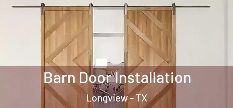 Barn Door Installation Longview - TX