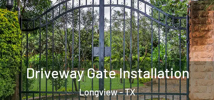 Driveway Gate Installation Longview - TX