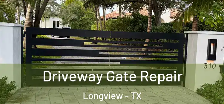 Driveway Gate Repair Longview - TX
