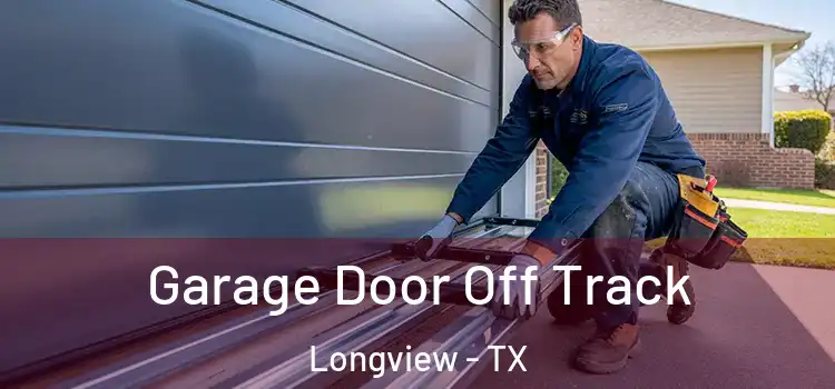  Garage Door Off Track Longview - TX