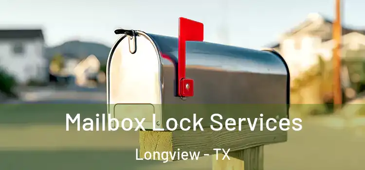  Mailbox Lock Services Longview - TX