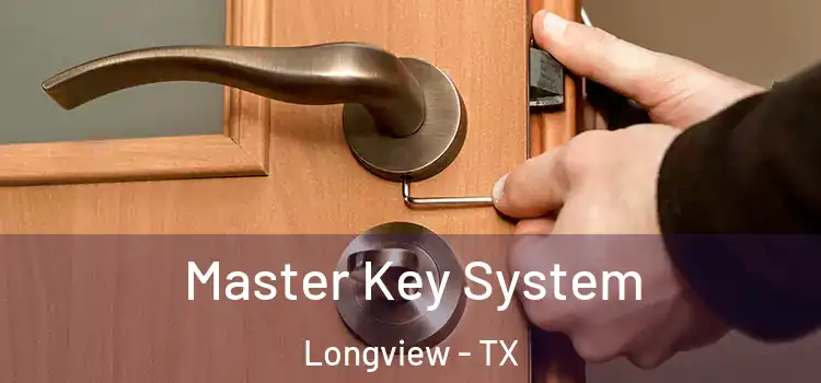 Master Key System Longview - TX