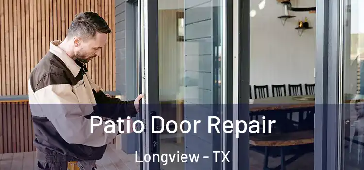 Patio Door Repair Longview - TX