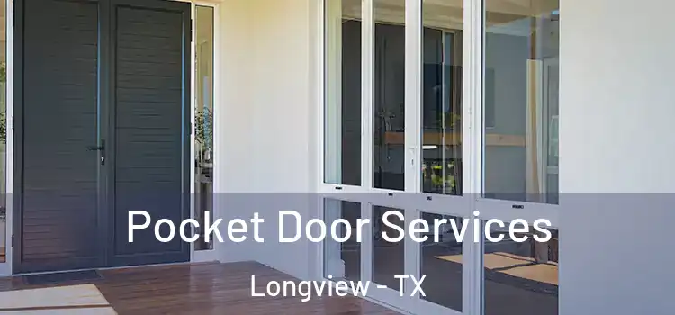 Pocket Door Services Longview - TX