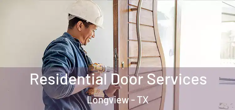 Residential Door Services Longview - TX