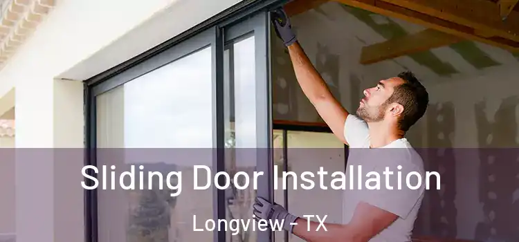 Sliding Door Installation Longview - TX