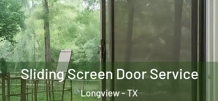 Sliding Screen Door Service Longview - TX