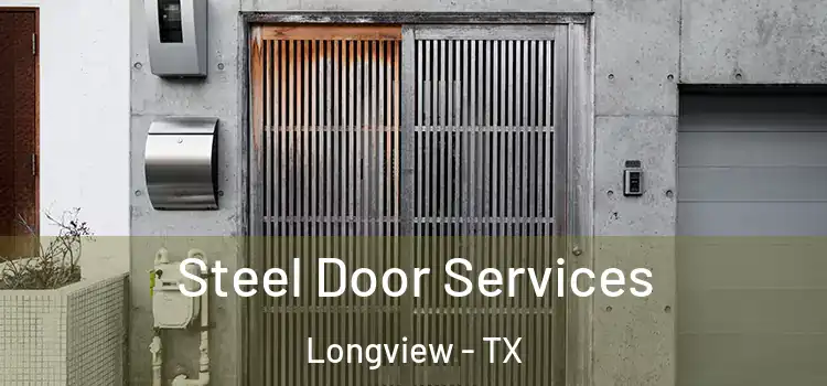 Steel Door Services Longview - TX